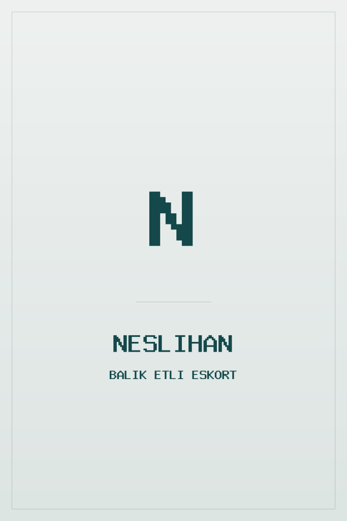 Balık Etli İstanbul Escort Neslihan
